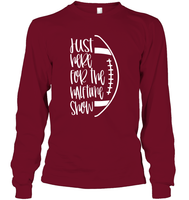 Just Here for the Halftime Show Shirt - For the True Fans! Unisex Long Sleeve Classic Tee