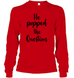 He Popped The Question Bachelorette Unisex Long Sleeve Classic Tee For Women