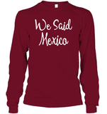 We Said Mexico Bachelorette Shirt For Women Unisex Long Sleeve Classic Tee