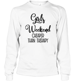 Girls Weekend Cheaper Than Therapy Girls Trip Shirt Unisex Long Sleeve Classic Tee
