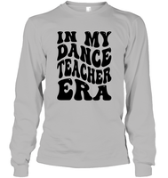 In My Dance Teacher Era Sports Shirt Unisex Long Sleeve Classic Tee