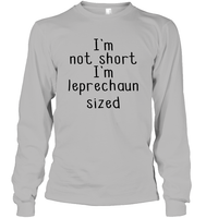 I'm Not Short, I'm Leprechaun Size St. Patrick’s Day Shirt Unisex Long Sleeve Classic Tee
