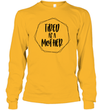 Tired As A Mother Family Shirt Unisex Long Sleeve Classic Tee