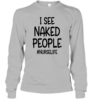 I See Naked People Nurse Shirt Unisex Long Sleeve Classic Tee