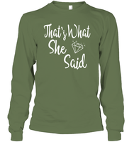 That's What She Said Bachelorette Shirt For Women Unisex Long Sleeve Classic Tee