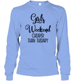 Girls Weekend Cheaper Than Therapy Girls Trip Shirt Unisex Long Sleeve Classic Tee
