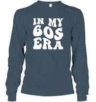 In My 60s Birthday Era Birthday Shirt Unisex Long Sleeve Classic Tee
