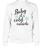 Baby it's cold out here - Christmas Shirt For Women