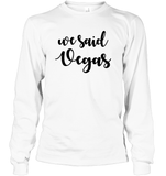 We Said Vegas Bachelorette Unisex Long Sleeve Classic Tee For Women