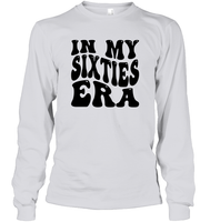 In My Sixties Era Birthday Shirt Unisex Long Sleeve Classic Tee