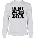 In My Sixties Era Birthday Shirt Unisex Long Sleeve Classic Tee