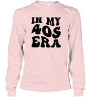 In My 40s Birthday Era Birthday Shirt Unisex Long Sleeve Classic Tee