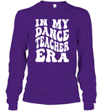 In My Dance Teacher Era Sports Shirt Unisex Long Sleeve Classic Tee