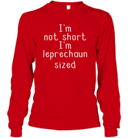 I'm Not Short, I'm Leprechaun Size St. Patrick’s Day Shirt Unisex Long Sleeve Classic Tee