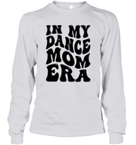 In My Dance Mom Era Sports Shirt Unisex Long Sleeve Classic Tee