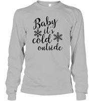 Baby It's Cold Outside Christmas Shirt Unisex Long Sleeve Classic Tee