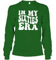 In My Sixties Era Birthday Shirt Unisex Long Sleeve Classic Tee