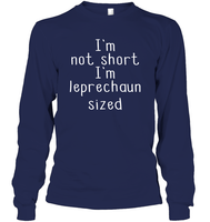 I'm Not Short, I'm Leprechaun Size St. Patrick’s Day Shirt Unisex Long Sleeve Classic Tee