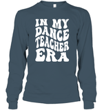 In My Dance Teacher Era Sports Shirt Unisex Long Sleeve Classic Tee