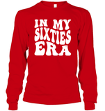 In My Sixties Era Birthday Shirt Unisex Long Sleeve Classic Tee
