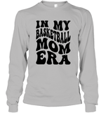 In My Basketball Mom Era Sports Shirt Unisex Long Sleeve Classic Tee