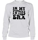 In My Fifties Era Birthday Shirt Unisex Long Sleeve Classic Tee