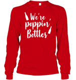 We're Poppin Bottles Bachelorette Shirt For Women Unisex Long Sleeve Classic Tee