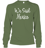 We Said Mexico Bachelorette Shirt For Women Unisex Long Sleeve Classic Tee