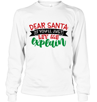 Dear Santa If You'll Just Let Me Explain Funny Christmas Shirt For Kids and Adults
