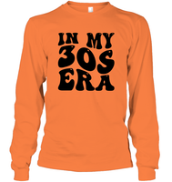 In My 30s Birthday Era Birthday Shirt Unisex Long Sleeve Classic Tee
