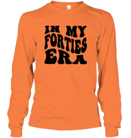 In My Forties Era Birthday Shirt Unisex Long Sleeve Classic Tee