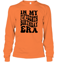 In My Fifteenth Birthday Era Birthday Shirt Unisex Long Sleeve Classic Tee