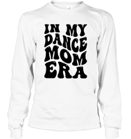 In My Dance Mom Era Sports Shirt Unisex Long Sleeve Classic Tee
