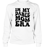 In My Dance Mom Era Sports Shirt Unisex Long Sleeve Classic Tee