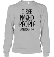 I See Naked People Nurse Shirt Unisex Long Sleeve Classic Tee