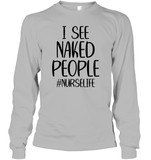 I See Naked People Nurse Shirt Unisex Long Sleeve Classic Tee