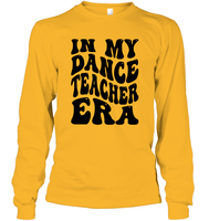 In My Dance Teacher Era Sports Shirt Unisex Long Sleeve Classic Tee