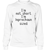 I'm Not Short, I'm Leprechaun Size St. Patrick’s Day Shirt Unisex Long Sleeve Classic Tee