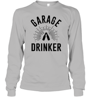Garage Drinker Shirt Unisex Long Sleeve Classic Tee