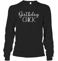 Birthday Chick Unisex Long Sleeve Classic Tee