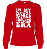 In My Dance Teacher Era Sports Shirt Unisex Long Sleeve Classic Tee