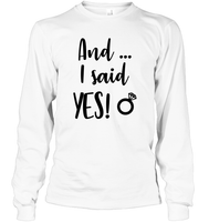 And I Said Yes Bachelorette Unisex Long Sleeve Classic Tee For Women