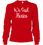 We Said Mexico Bachelorette Shirt For Women Unisex Long Sleeve Classic Tee