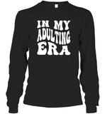 In My Adulting Era Birthday Shirt Unisex Long Sleeve Classic Tee