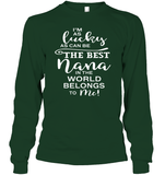 I'm As Lucky As Can Be The Best Nana In The World belongs To Me Family Shirt Unisex Long Sleeve Classic Tee