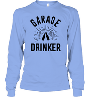 Garage Drinker Shirt Unisex Long Sleeve Classic Tee