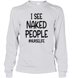 I See Naked People Nurse Shirt Unisex Long Sleeve Classic Tee
