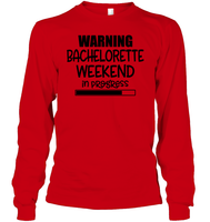 Warning Bachelorette Weekend In Progress Unisex Long Sleeve Classic Tee For Women