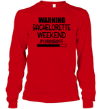 Warning Bachelorette Weekend In Progress Unisex Long Sleeve Classic Tee For Women