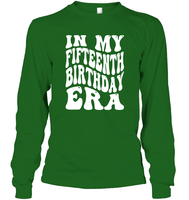 In My Fifteenth Birthday Era Birthday Shirt Unisex Long Sleeve Classic Tee